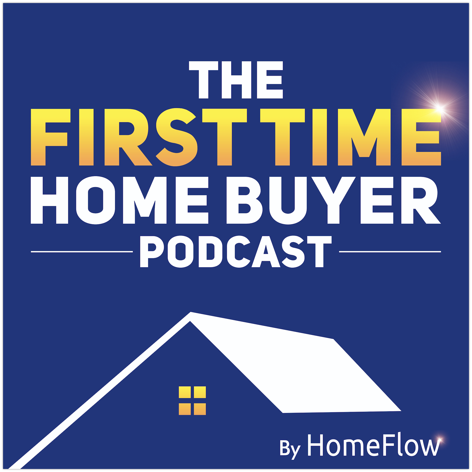 The First Time Home Buyer Podcast